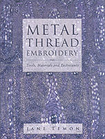 Metal Thread Embroidery : Tools, Materials and Techniques