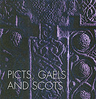 Picts, Gaels and Scots : Early Historic Scotland (English Heritage)