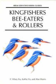 Kingfishers, Bee-eaters and Rollers: A Handbook (Helm Identification Guides)