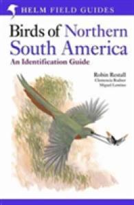 Birds of Northern South America: v. 1: Identification， Distribution and Taxonomy (Helm Field Guides)