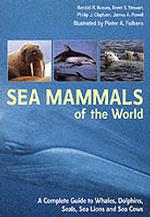 Sea Mammals of the World: A Complete Guide to Whales， Dolphins， Seals， Sea Lions and Sea Cows
