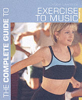 The Complete Guide to Exercise to Music (Complete Guide) （2ND）