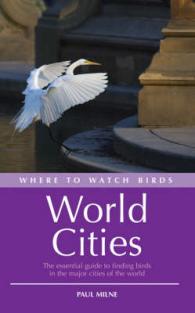 Where to Watch Birds in World Cities : The essential guide to finding birds in the major cities of the world (Where to Watch Birds)