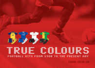 True Colours Football Kits from 1980 to the Present Day