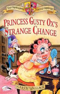 Princess Gusty Ox's Strange Change (Crunchbone Castle Chronicles)