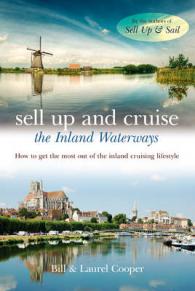 Sell Up and Cruise the Inland Waterways : How to Get the Most Out of the Inland Cruising Lifestyle