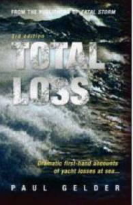 Total Loss : Dramatic First-Hand Accounts of Yacht Losses at Sea