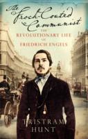 The Frock-coated Communist The Revolutionary Life of Friedrich Engels