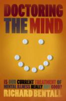 Doctoring the Mind : Why Psychiatric Treatments Fail -- Hardback