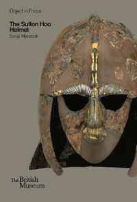 The Sutton Hoo Helmet (Objects in Focus)