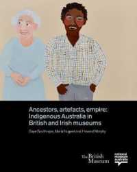 Ancestors, Artefacts, Empire : Indigenous Australia in British and Irish Museums