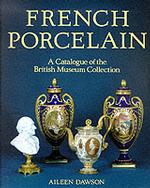 French Porcelain : A Catalogue of the British Museum Collection