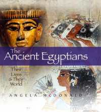 The Ancient Egyptians : Their Lives and Their World (Their Lives and Their World)