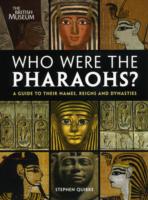 Who Were the Pharaohs? : A Guide to their Names, Reigns and Dynasties -- Paperback / softback