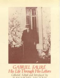 Gabriel Faure : His Life through His Letters