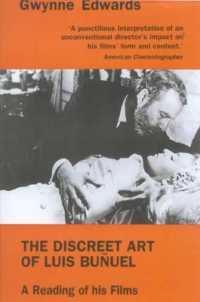 The Discreet Art of Luis Bunuel : A Reading of His Films