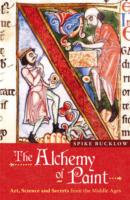 絵の具の練金術：芸術、科学と中世からの秘法<br>The Alchemy of Paint : Art, Science and Secrets from the Middle Ages