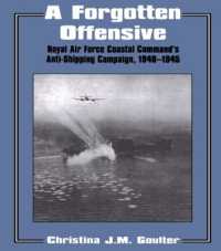 A Forgotten Offensive : Royal Air Force Coastal Command's Anti-Shipping Campaign 1940-1945 (Studies in Air Power)