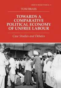 Towards a Comparative Political Economy of Unfree Labour : Case Studies and Debates