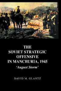 The Soviet Strategic Offensive in Manchuria, 1945 : 'August Storm' (Soviet Russian Study of War)