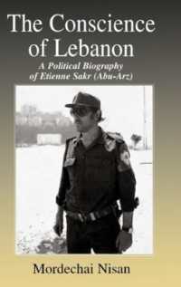 The Conscience of Lebanon : A Political Biography of Etienne Sakr (Abu-Arz) (Israeli History, Politics and Society)