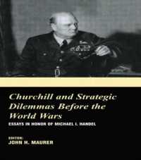 Churchill and the Strategic Dilemmas before the World Wars : Essays in Honor of Michael I. Handel