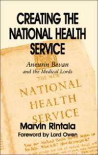 Creating the National Health Service : Aneurin Bevan and the Medical Lords (British Politics and Society)