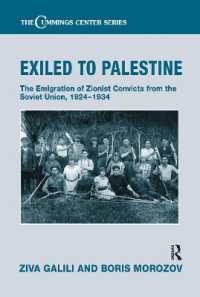Exiled to Palestine : The Emigration of Soviet Zionist Convicts, 1924-1934 (Cummings Center Series)