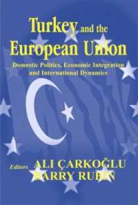 Turkey and the European Union : Domestic Politics, Economic Integration and International Dynamics