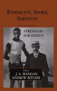 エスニシティ、スポーツ、アイデンティティ<br>Ethnicity, Sport, Identity : Struggles for Status (Sport in the Global Society)