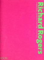 Richard Rogers : Complete Works / Powell, Kenneth/ Rogers, Lord