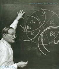 Josef Albers, to Open Eyes : The Bauhaus, Black Mountain College, and Yale