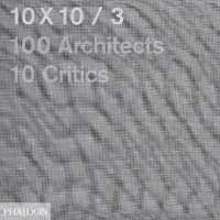 10x10_3 : 10 Critics, 100 Architects