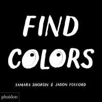 Find Colors : Published in association with the Whitney Museum of American Art （Board Book）