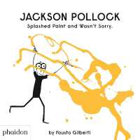 Jackson Pollock Splashed Paint and Wasn't Sorry.