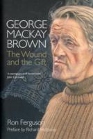 George MacKay Brown : The Wound and the Gift （UK）
