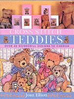 Cross Stitch Teddies : Over 40 Wonderful Designs to Cherish