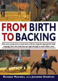 From Birth to Backing: the Complete Handling of the Young Horse （New edition）
