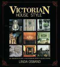 Victorian House Style: An Architectural and Interior Design Source Book