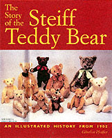 The Story of the Steiff Teddy Bear : An Illustrated History from 1902