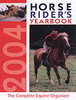 Horse Rider's Yearbook 2004 : The Complete Equine Organizer