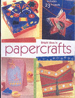 Bright Ideas in Papercrafts: Includes 23 Projects （New title）