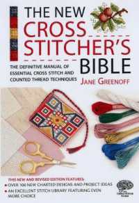The New Cross Stitcher's Bible : The Definitive Manual of Essential Cross Stitch and Counted Thread Techniques