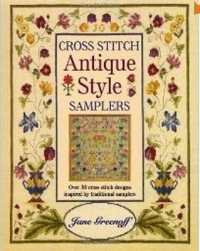 Cross Stitch Antique Style Samplers : Over 30 Cross Stitch Designs Inspired by Traditional Samplers