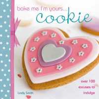 Bake Me I'm Yours... Cookie : Over 100 Excuses to Indulge (Bake Me, I'm Yours...)