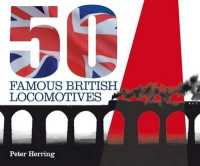 Fifty Famous British Locomotives : The Story of the Stars of the Steam and Early Diesel Age