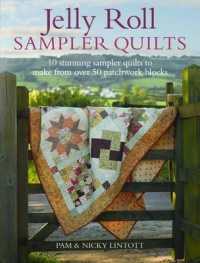Jelly Roll Sampler Quilts : 10 Stunning Quilts to Make from 50 Patchwork Blocks