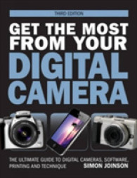 Get the Most from Your Digital Camera : The Ultimate Guide to Digital Camers, Software Printing and Technique （3TH）