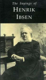 The Sayings of Henrik Ibsen (Duckworth Sayings Series)
