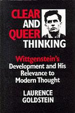 Clear and Queer Thinking : Wittgenstein's Development and His Relevance to Modern Thought -- Hardback